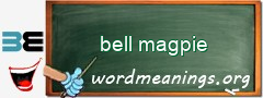 WordMeaning blackboard for bell magpie